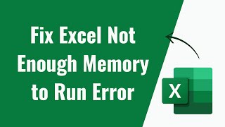 How To Fix Excel Not Enough Memory to Run Error