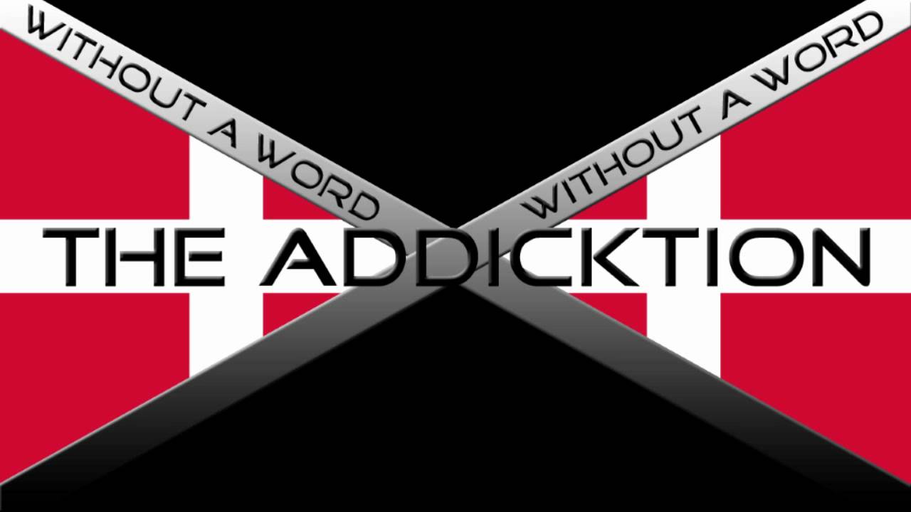 The Addicktion Without A Wordoriginal Mix Youtube