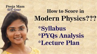 Lecture plan and how to Score in Modern Physics? by Pooja Mam(IIT Goa) | Syllabus, PYQS Analysis etc