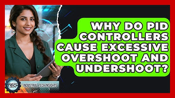 Why Do PID Controllers Cause Excessive Overshoot And Undershoot? - Industrial Tech Insights