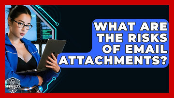 What Are The Risks Of Email Attachments? - SecurityFirstCorp.com