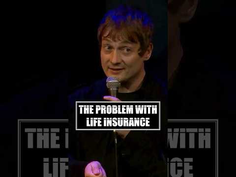 The problem with life insurance...