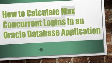 How to Calculate Max Concurrent Logins in an Oracle Database Application