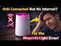 Orbi Connected But No Internet? Fix the Magenta Light Error!