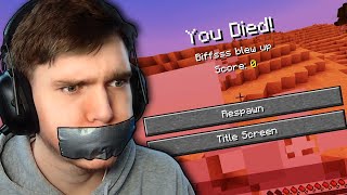 Minecraft, but if I say the letter "E" I explode