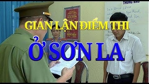 Vụ gian lận điểm thi tại Sơn La: Khởi tố cựu Thiếu tá Công an