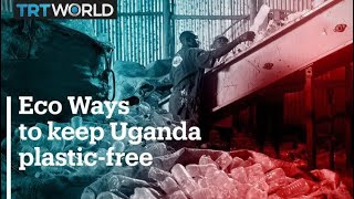Eco Ways Uganda is working to keep the country plastic-free