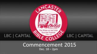 2015 December Commencement Ceremony - Lancaster Bible College