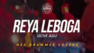 REYA LEBOGA - UCHE AGU (DRUM COVER) @HezDrummerOfficial