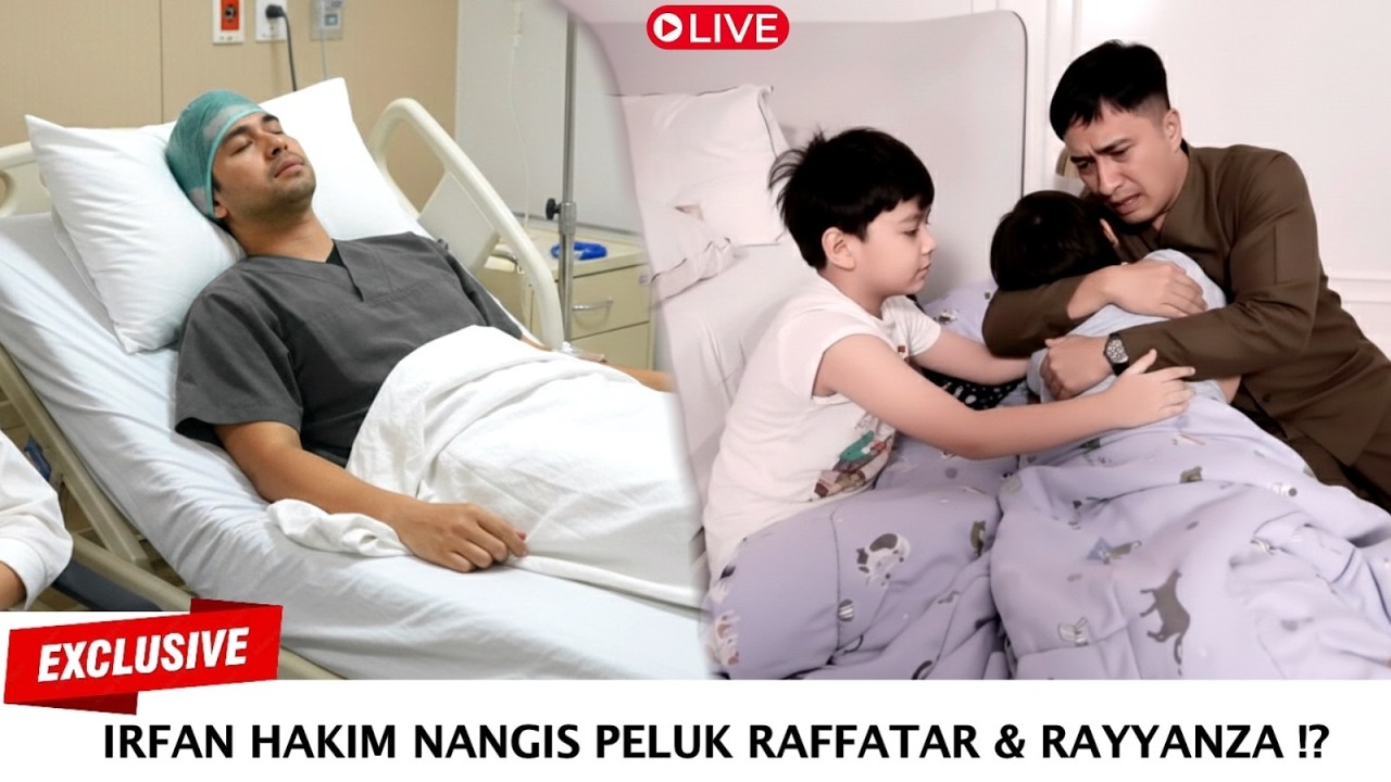 IRFAN HAKIM JAGA RAFFATHAR DAN RAYYANZA SAAT RAFFI AHMAD TERBARING DI RUMAH SAKIT