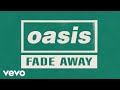 Oasis - Fade Away (Official Lyric Video)