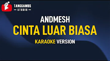 Andmesh - Cinta Luar Biasa (Karaoke)