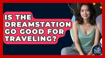 Is The DreamStation Go Good For Traveling? - Sleep Apnea Support Network