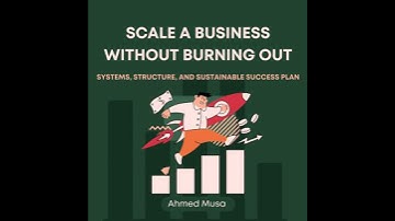 Scale a Business Without Burning Out: Systems, Structure, and Sustainable Success Plan - Ahmed Musa