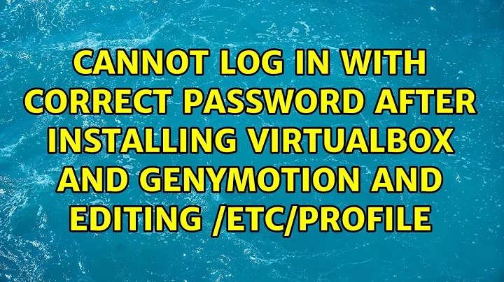 Cannot log in with correct password after installing VirtualBox and Genymotion and editing...