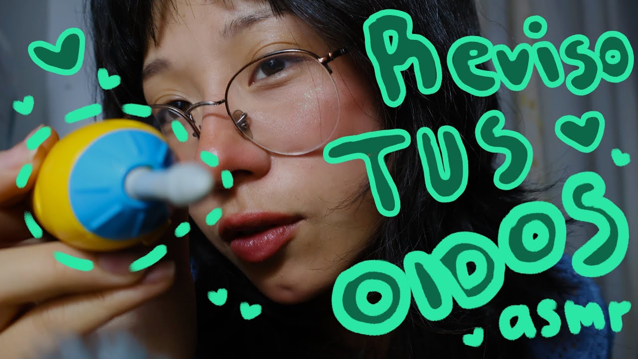 ASMR ROLEPLAY TE REVISO TUS OÍDOS