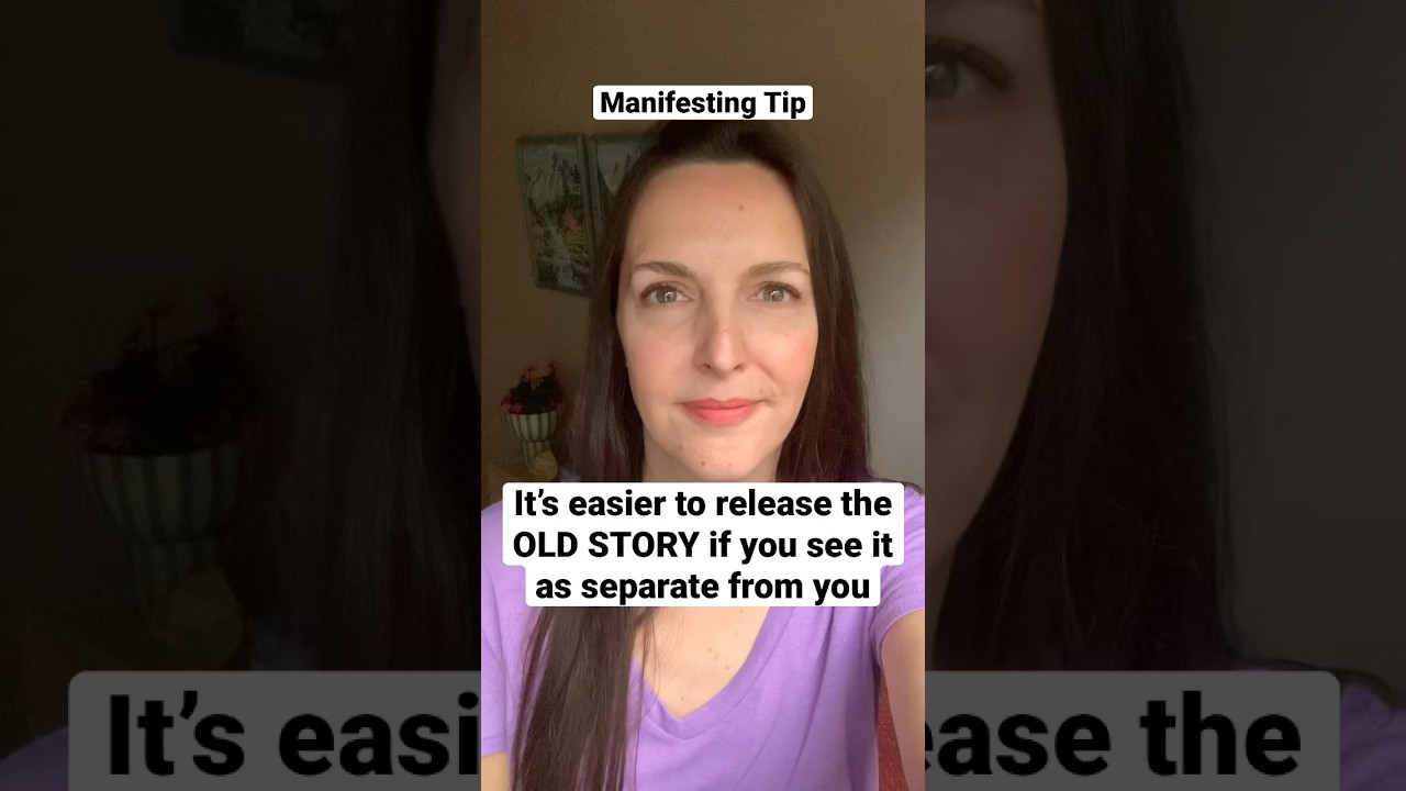 Совет по проявлению: легче отпустить СТАРУЮ ИСТОРИЮ, если вы видите ее отдельной от себя 