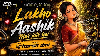 Lakho Aashik Mar Jate Hain (150bpm) Remix Dj Harsh Dmt 2026