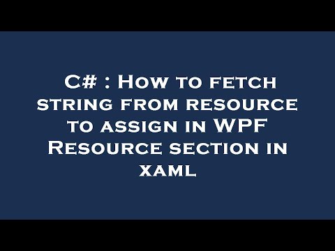 C# : How to fetch string from resource to assign in WPF Resource section in xaml