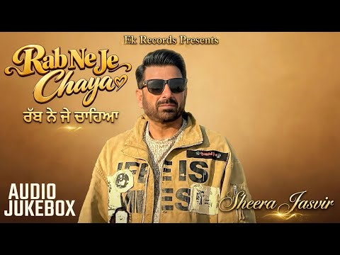 Rabb Ne Je Chaheya | Sheera Jasvir | Official Audio Jukebox | New Punjabi Song 2026 | Best Sad Songs