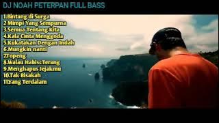 DJ NOAH PETERPAN FULL BASS