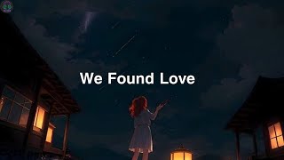 We Found Love - Slowed reverb Song Lyrics