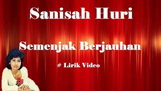 Sanisah Huri ~Semenjak Berjauhan ~Lirik