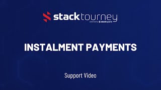 Forms - Instalment Payments - Help Video | Stack Tourney   ST