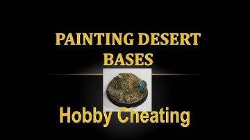 Hobby Cheating 188 - How to Paint Desert Bases