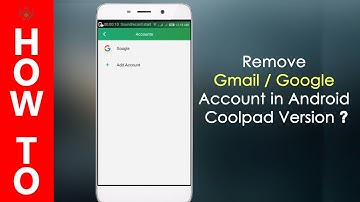 How to Remove Google / Gmail Account From Android - Coolpad note 3 , note 3 lite