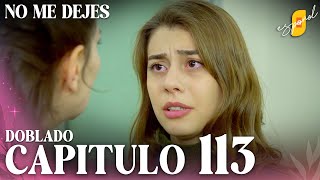 No Me Dejes - Capítulo 113 | Doblado