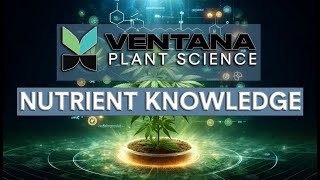 As Seen on Canna Cribs   Nutrient Knowledge with Ventana Plant Science