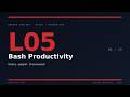 Lesson 05 — Bash + Shell Productivity - The shell that pays back the time you invest.