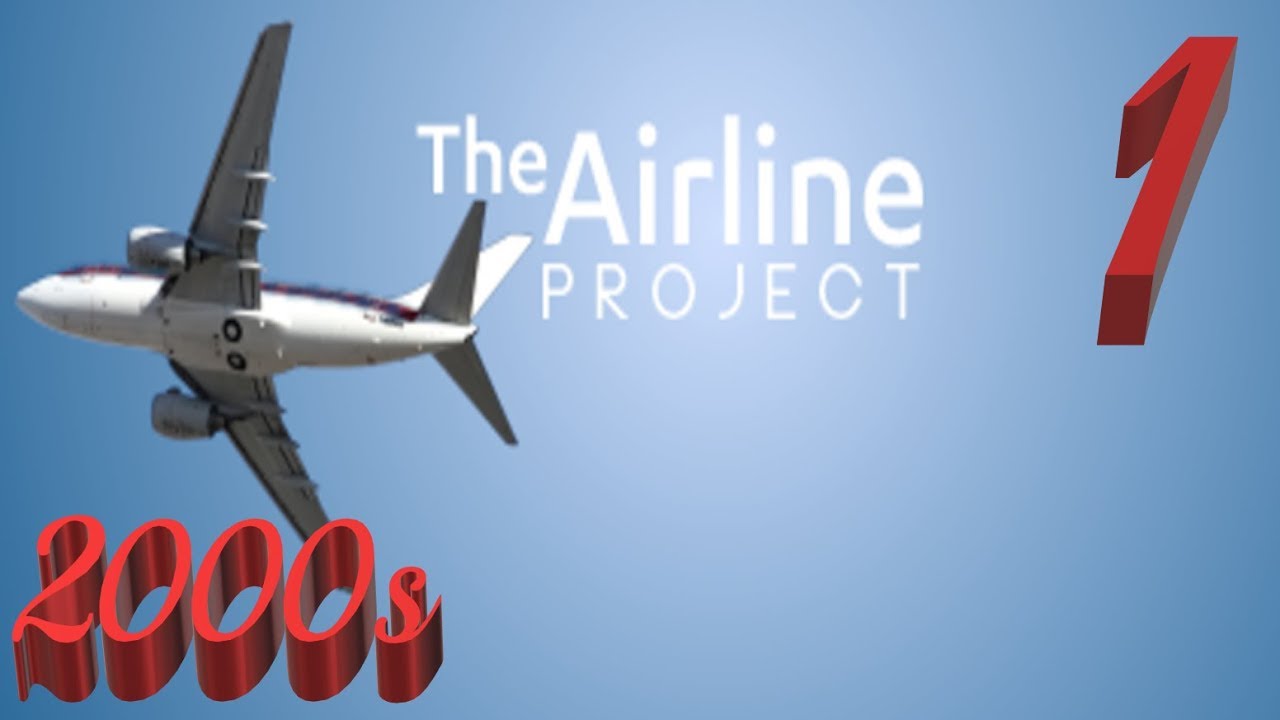 The Airline Project | 2000s Episode 1