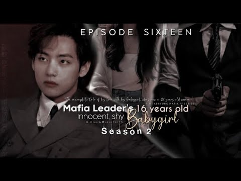 S2/Ep-16 | 𝐌𝐚𝐟𝐢𝐚 𝐋𝐞𝐚𝐝𝐞𝐫'𝐬 16 𝐲𝐞𝐚𝐫𝐬 𝐨𝐥𝐝 𝐢𝐧𝐧𝐨𝐜𝐞𝐧𝐭, 𝐬𝐡𝐲 𝐛𝐚𝐛𝐲𝐠𝐢𝐫𝐥 | [Taehyung FF Series]