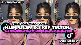 DJ NYANYIAN HARIS NUGRAHA X BAHANA PUI MENGKANE VIRAL TIKTOK 2023 FULL BASS KANE DJ CAMPURAN v13.0