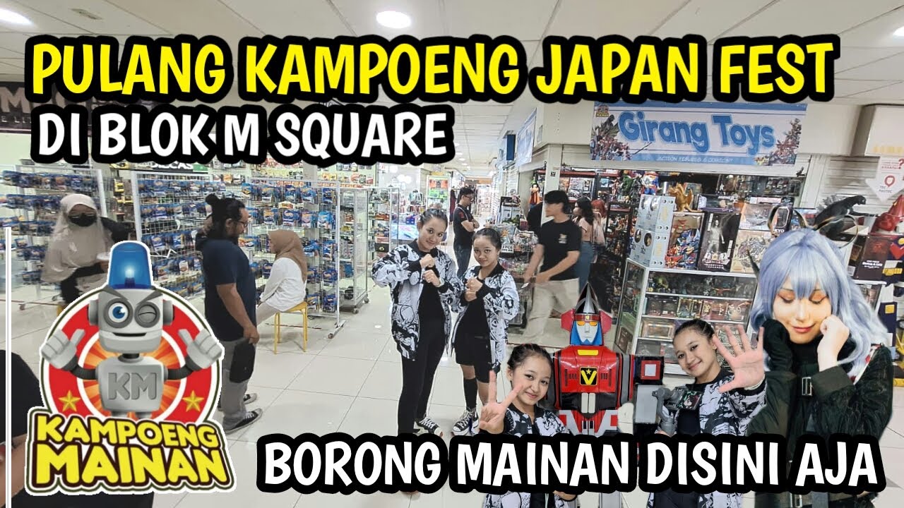 BORONG MAINAN DI KAMPOENG MAINAN BLOK M !!! PULANG KAMPOENG JAPAN FESTIVAL