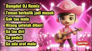 Dangdut DJ Remix - Teman Berbalik Jadi Musuh 'Diberi Bantuan, Malah Berbalik Menjauh!'