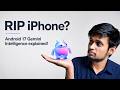 RIP iPhone? Android 17 Gemini Intelligence explained!