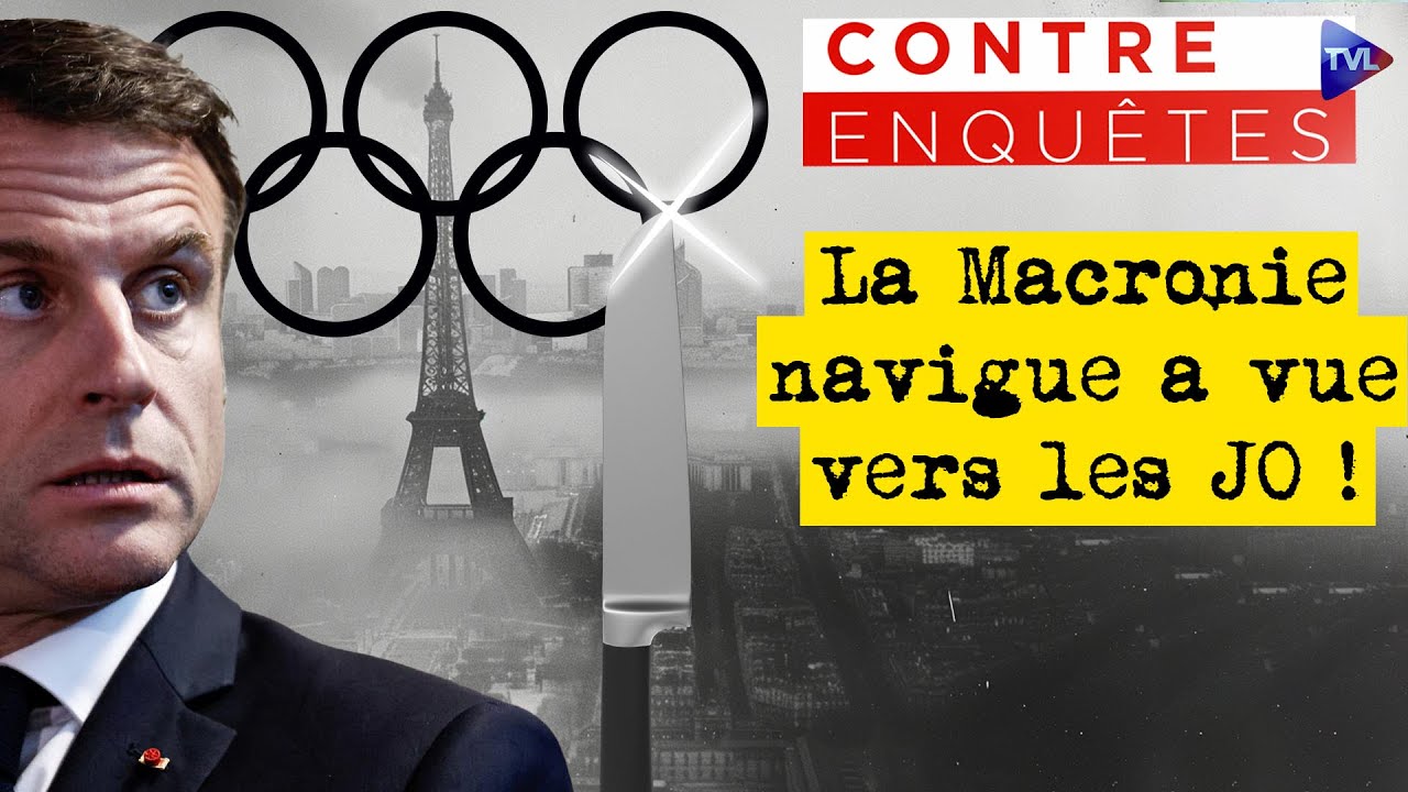Attaques au couteau, projets d'attentats : La Macronie navigue à vue vers les JO ! - Contre-enquêtes