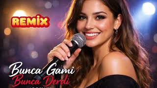 REMİX - Bunca Gamı Bunca Derdi 