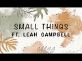 Small things  leah campbell  lyrics  2021