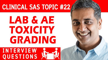 Clinical SAS Interview question 22 - Lab Toxicity Grading AND Adverse Event Toxicity Grading