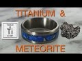 Making a Titanium and Meteorite Ring