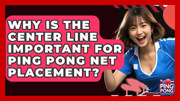Why Is The Center Line Important For Ping Pong Net Placement? - Ping Pong Prodigy