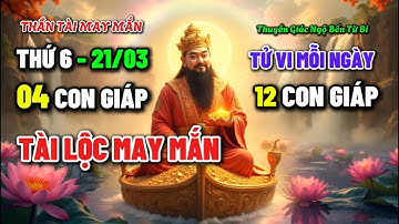 💐💰4 CON GIÁP ĐÓN TÀI LỘC TRỜI BAN NGÀY 21/3/2025 💰 TIỀN VÔ NHƯ NƯỚC 💐💰 TÀI LỘC 12 CON GIÁP MỖI NGÀY