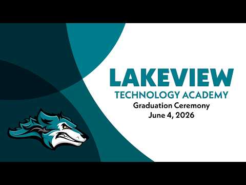 LakeView Technology Academy Graduation - June 4, 2026