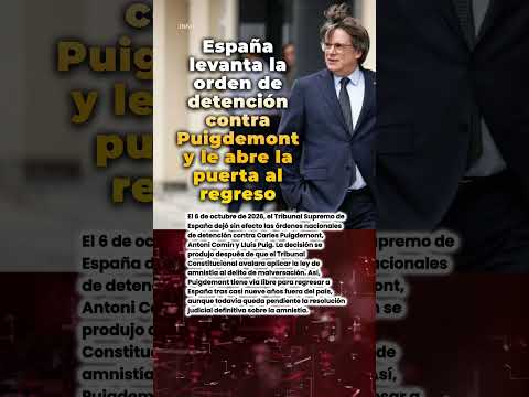 Video ?? España levanta la orden de detención contra Puigdemont y le abre la puerta al regreso