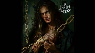 H.AI.R METAL - THE CHAINS YOU LEFT ON ME