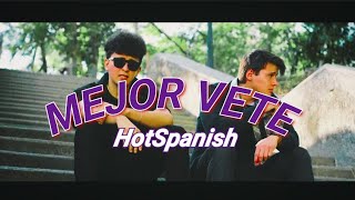 HotSpanish ~ MEJOR VETE ~ (Letra Lyrics)